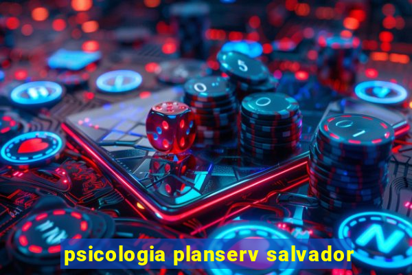 psicologia planserv salvador